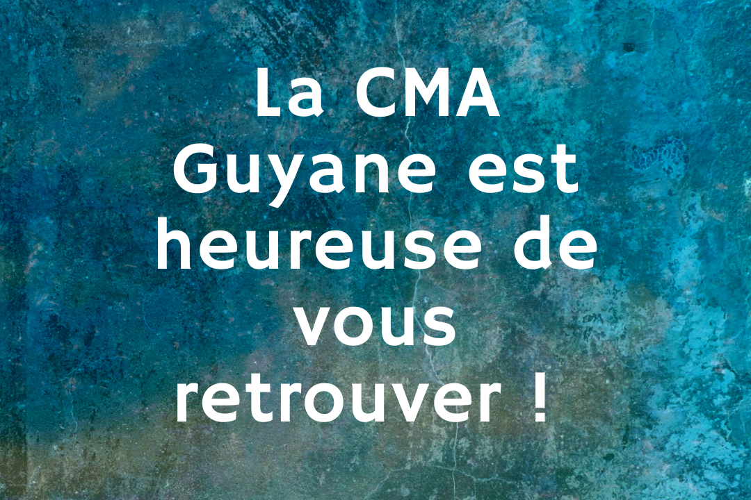 Réouverture de votre CMA Guyane – #2