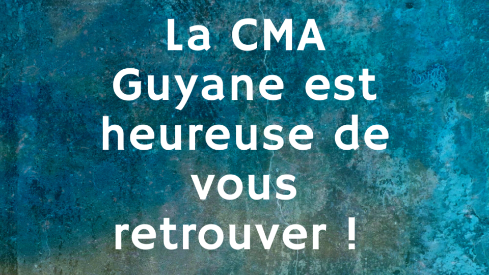 Réouverture de votre CMA Guyane – #2