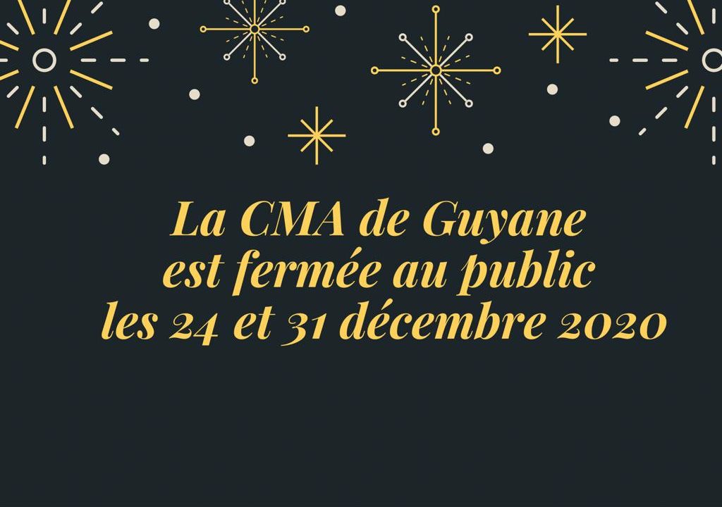 La CMA de Guyane est fermée au public les 24 et 31 décembre 2020