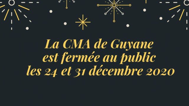 La CMA de Guyane est fermée au public les 24 et 31 décembre 2020